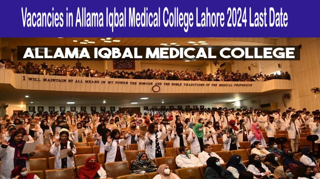 Vacancies in Allama Iqbal Medical College Lahore 2024 Last Date