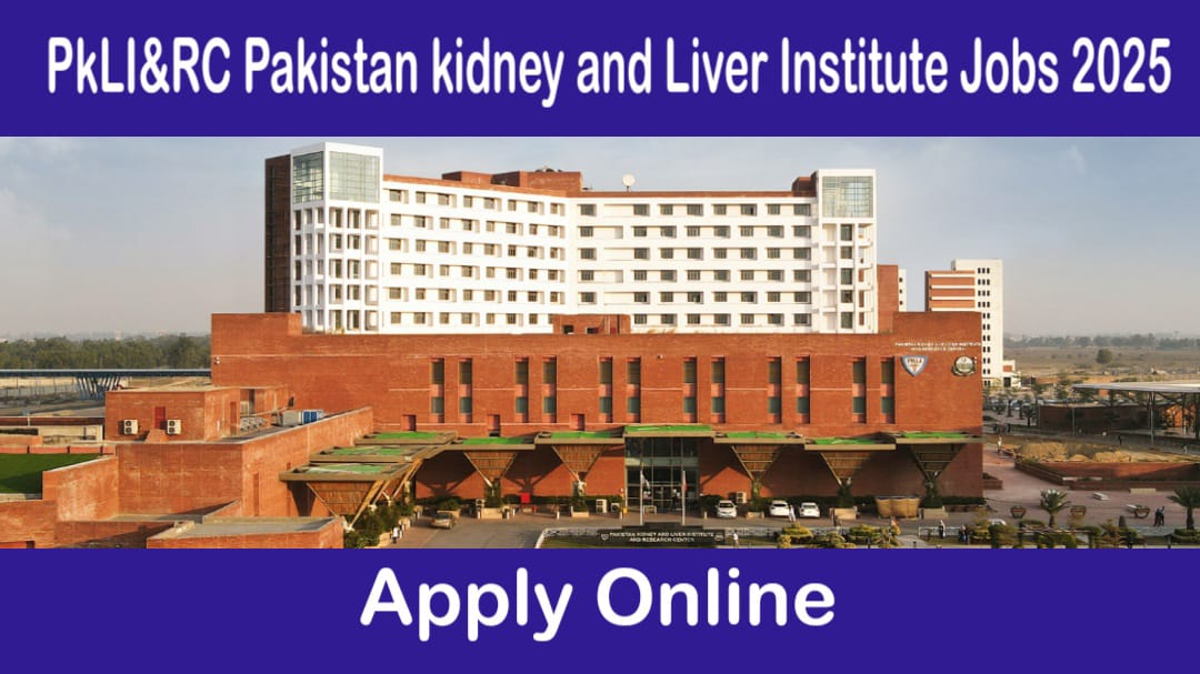 PKLI&RC Pakistan Kidney And Liver Institute Jobs 2025