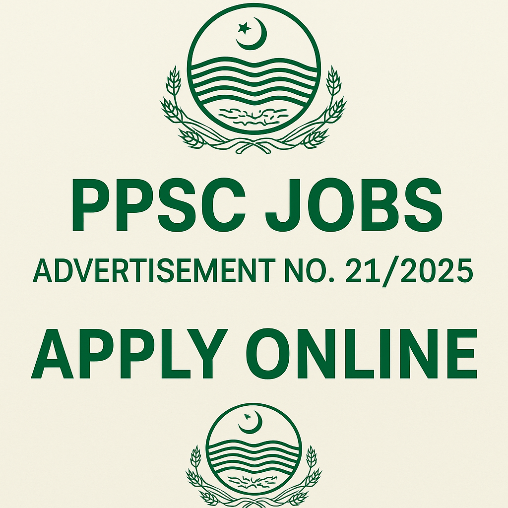 PPSC Jobs Advertisement No. 21/2025 – Apply Online